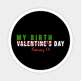 february 14 is my birthday not valentine day: Newest design for anyone born in february 14 Magnet